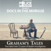 'Graham's Tales' as part of the Docs in the Morgue