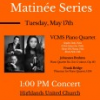 VCMS Piano Quartet - Tuesday May 17, 2022 at 1:00PM